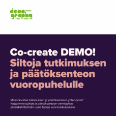 Co-create DEMO! -kooste: Siltoja tutkimuksen ja päätöksenteon vuoropuhelulle.